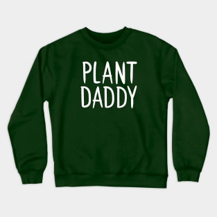 Plant Daddy Crewneck Sweatshirt